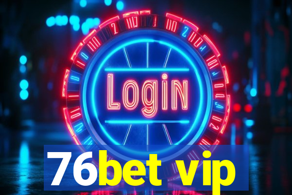 76bet vip